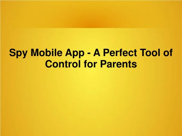 Spy Mobile App - A Perfect Tool of Control for Parents