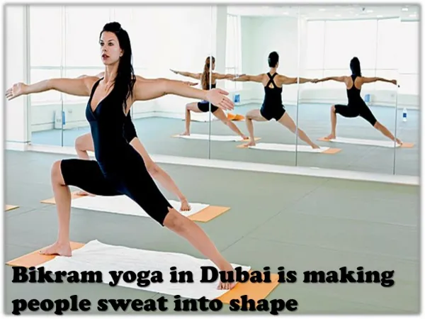 Bikram yoga in Dubai is making people sweat into shape