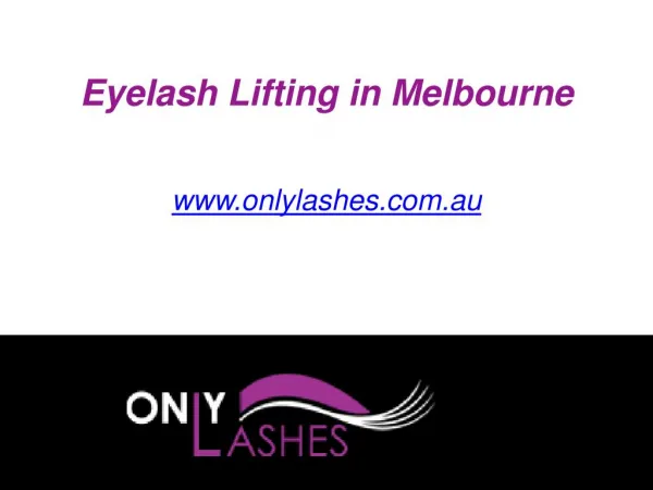 Eyelash Lifting in Melbourne - www.onlylashes.com.au