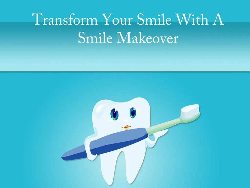 transform your smile with a smile makeover