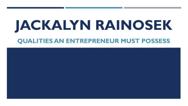 Jackalyn Rainosek, PHD - Qualities An Entrepreneur Must Possess