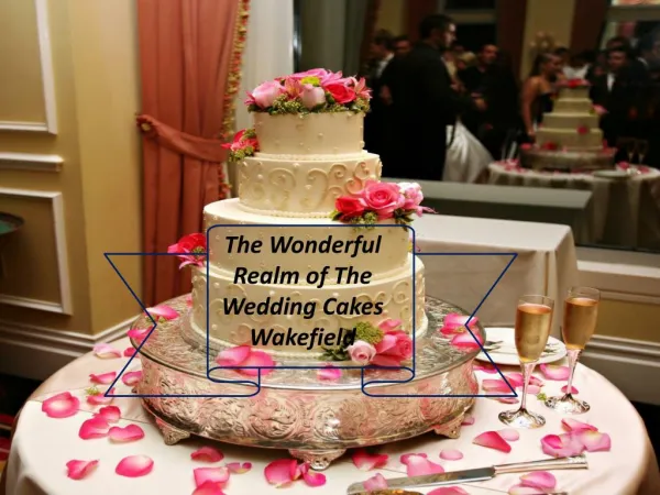 The Wonderful Realm of The Wedding Cakes Wakefield