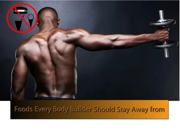 Foods every bodybuilder should stay away from