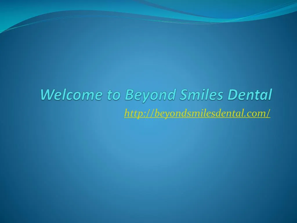 welcome to beyond smiles dental