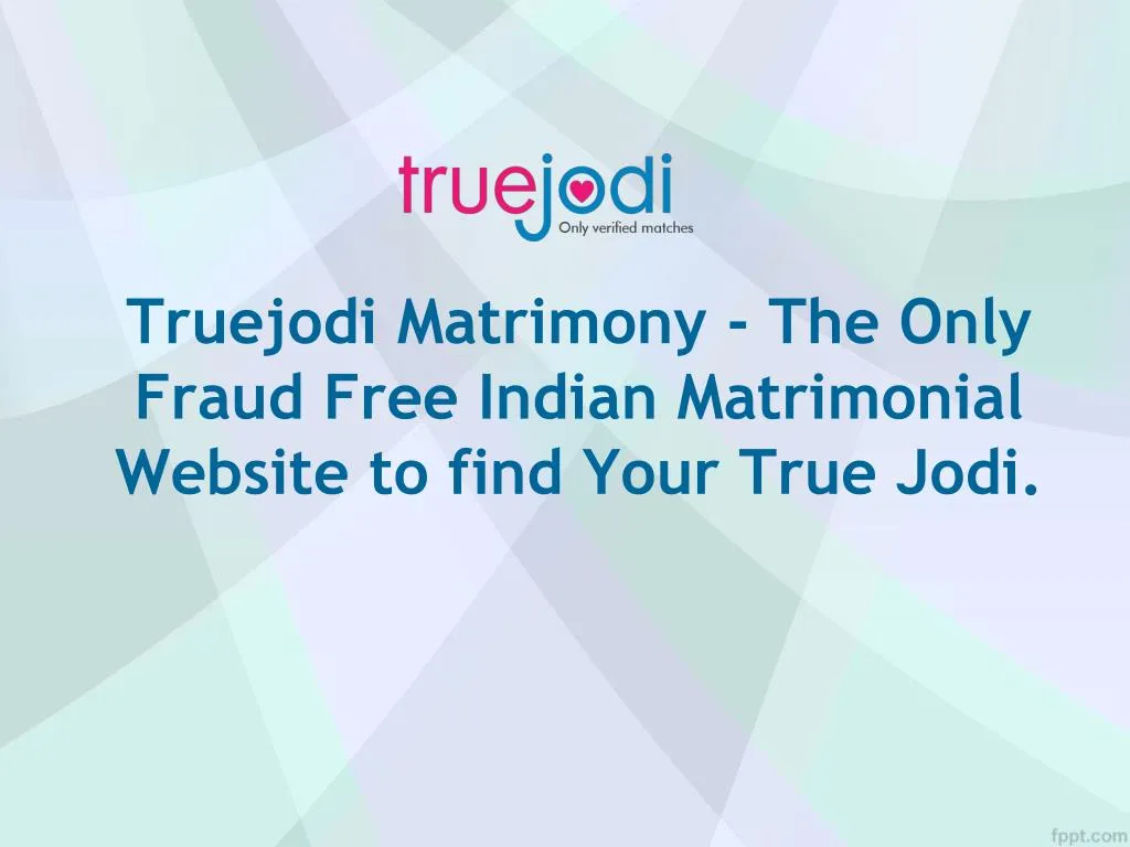 truejodi matrimony the only fraud free indian matrimonial website to find your true jodi