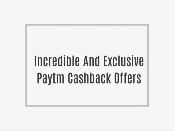 Incredible And Exclusive Paytm Cashback Offers