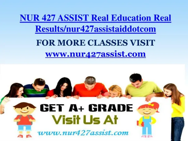 NUR 427 ASSIST Real Education Real Results/nur427assistaiddotcom