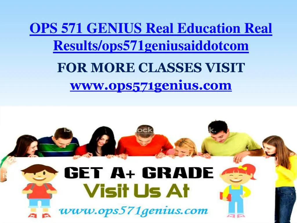 ops 571 genius real education real results ops571geniusaiddotcom