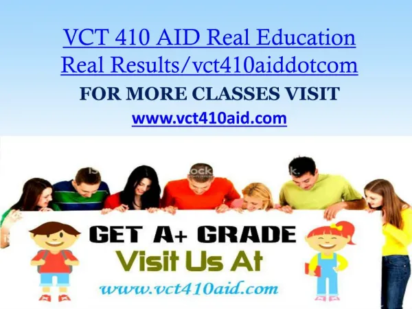 VCT 410 AID Real Education Real Results/vct410aiddotcom