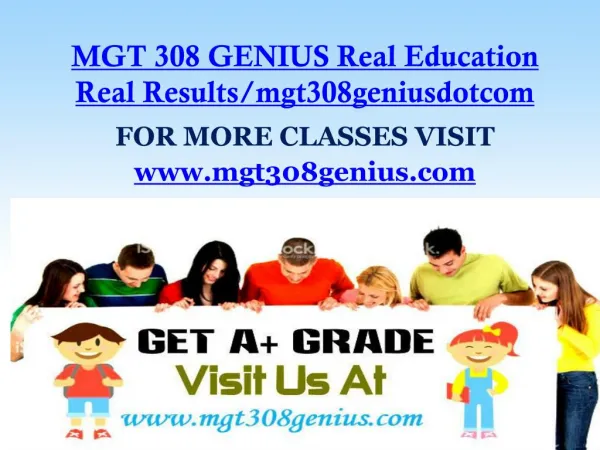 MGT 308 GENIUS Real Education Real Results/mgt308geniusdotcom
