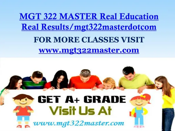 MGT 322 MASTER Real Education Real Results/mgt322masterdotcom