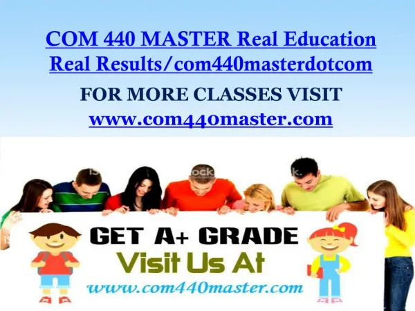 COM 440 MASTER Real Education Real Results/com440masterdotcom