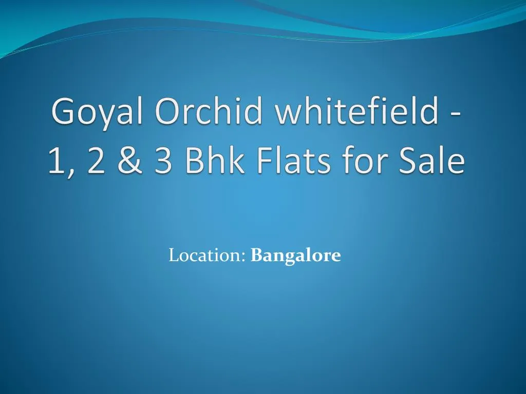 goyal orchid whitefield 1 2 3 bhk flats for sale