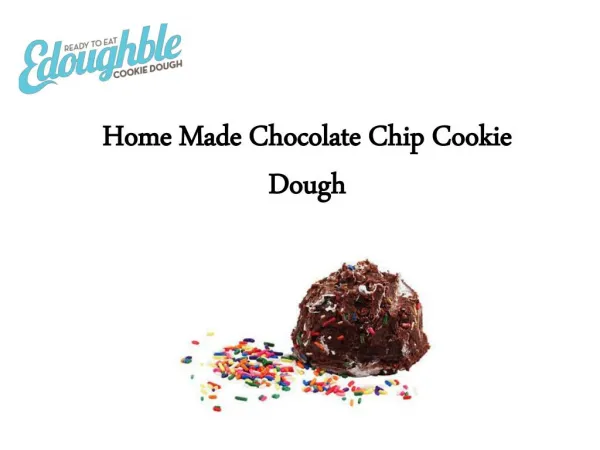 Home Made Chocolate Chip Cookie Dough