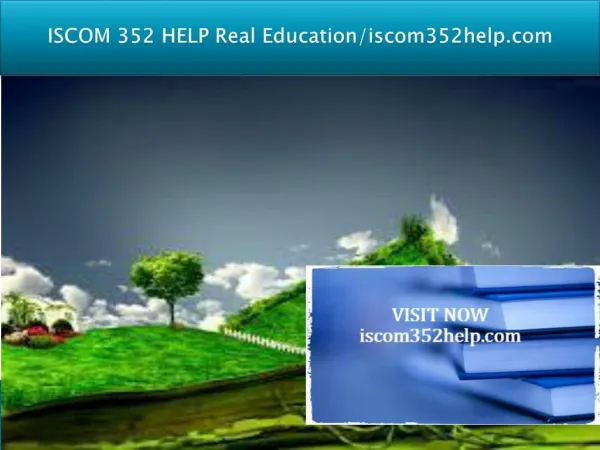 ISCOM 352 HELP Real Education/iscom352help.com
