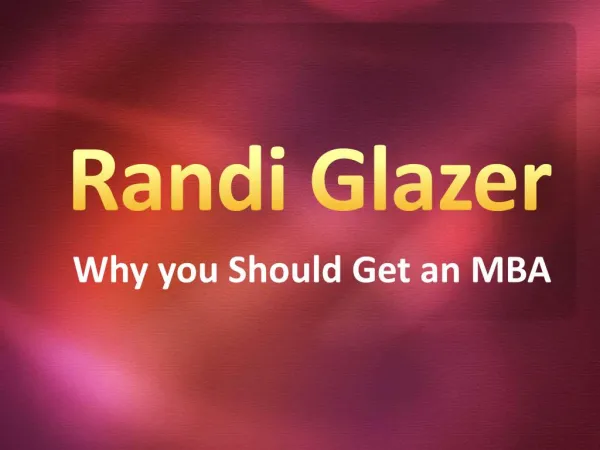 Randi Glazer - Why you Should Get an MBA