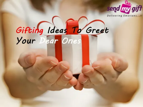 Gifting Ideas To Greet Your Dear Ones