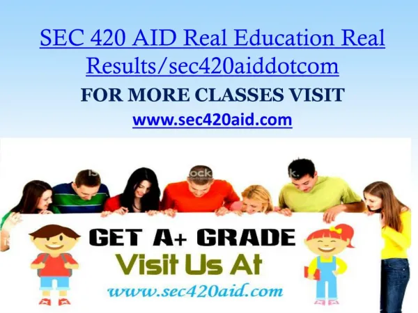 SEC 420 AID Real Education Real Results/sec420aiddotcom