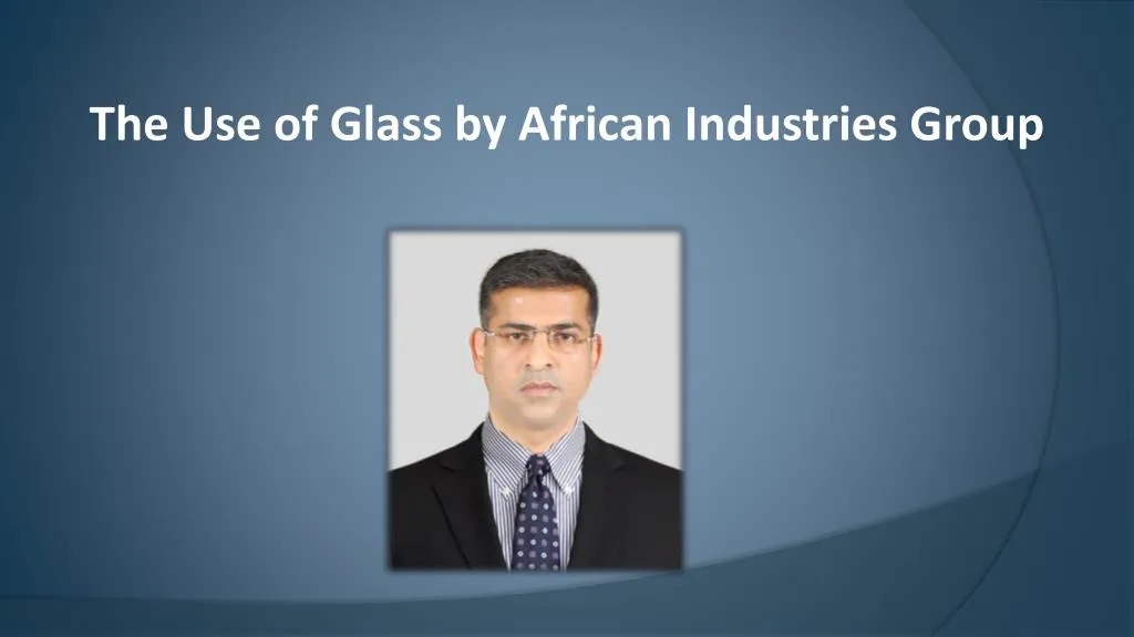the use of g lass by african industries group