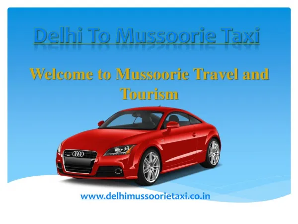 Delhi to Mussoorie Taxi | Delhi to Mussoorie Cab | Delhi Mussoorie Taxi