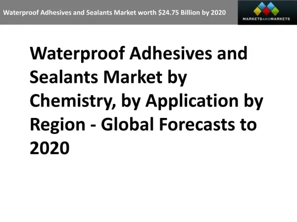 Waterproof Adhesives and Sealants Market worth 24.75 Billion USD by 2020