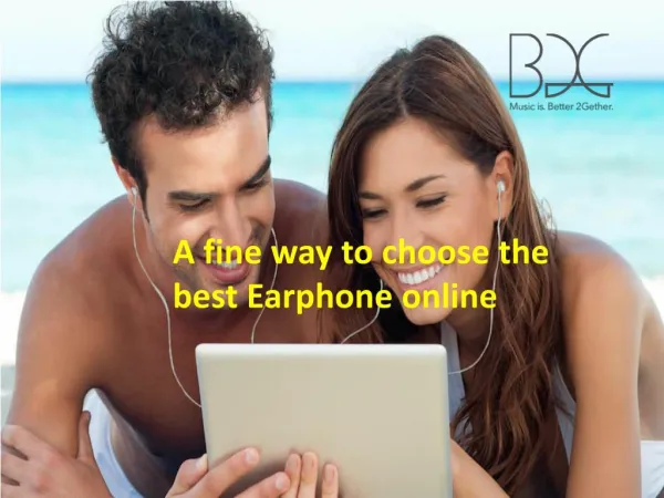 A fine way to choose the best Earphone online