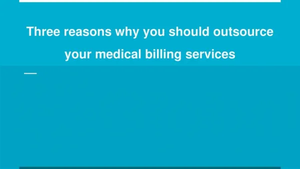 Three reasons why you should outsource your medical billing services