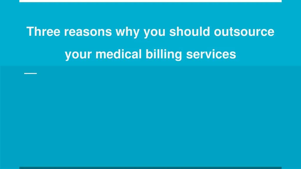 three reasons why you should outsource your medical billing services