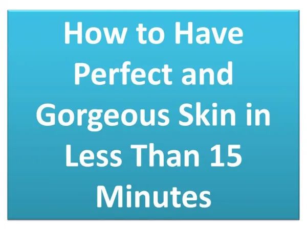 Advanced Dermatology Reviews - Perfect and Gorgeous Skin in Less Than 15 Minutes