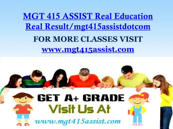 MGT 415 ASSIST Real Education Real Result/mgt415assistdotcom