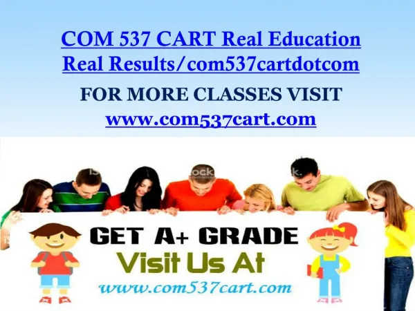 COM 537 CART Real Education Real Results/com537cartdotcom