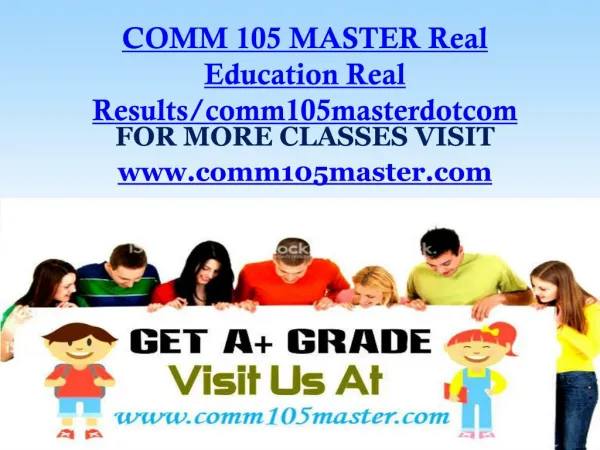 COMM 105 MASTER Real Education Real Results/comm105masterdotcom