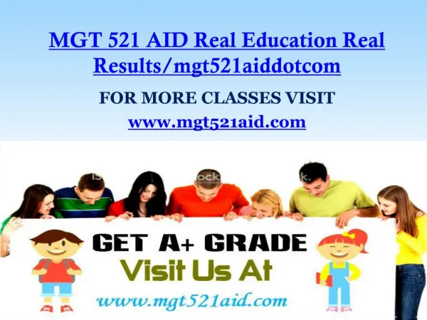 MGT 521 AID Real Education Real Results/mgt521aiddotcom
