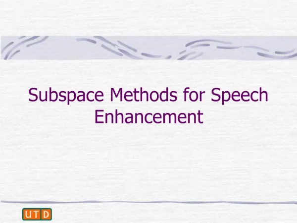 Subspace Methods for Speech Enhancement