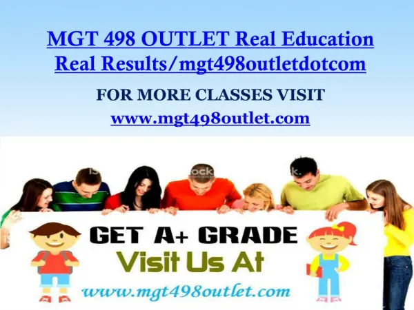 MGT 498 OUTLET Real Education Real Results/mgt498outletdotcom