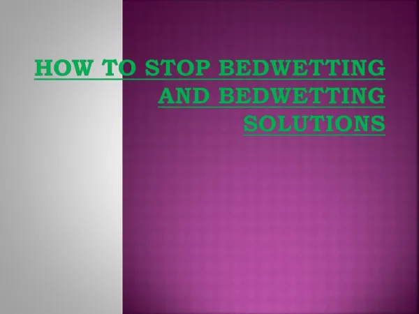 How To Stop Bedwetting And Bedwetting Solutions