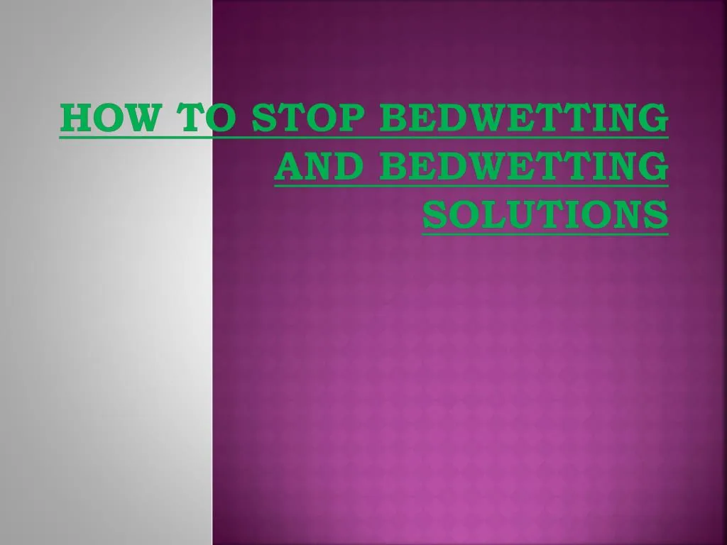 how to stop bedwetting and bedwetting solutions