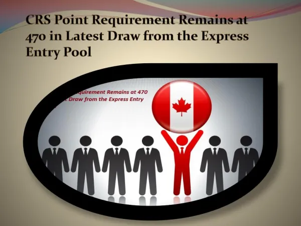 CRS Point Requirement Remains at 470 in Latest Draw from the Express Entry Pool