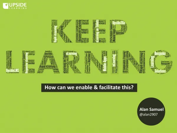 Keep Learning - How Can We Enable & Facilitate This