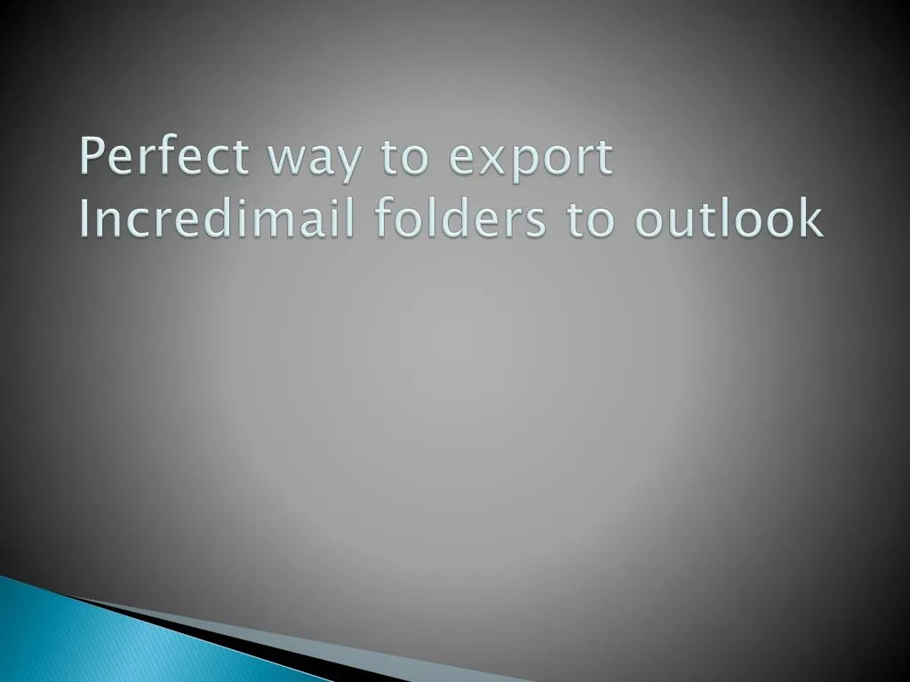 perfect way to export incredimail folders to outlook