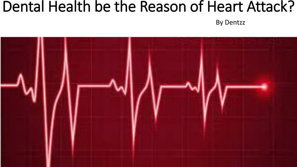 dental health be the reason of heart attack