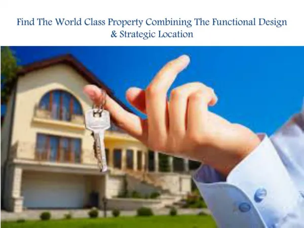 Find The World Class Property Combining The Functional Design & Strategic Location