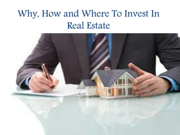 Why, How and Where To Invest In Real Estate
