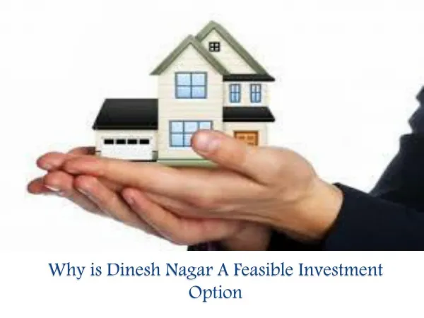 Why is Dinesh Nagar A Feasible Investment Option