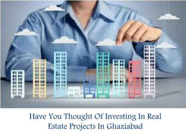 Have You Thought Of Investing In Real Estate Projects In Ghaziabad