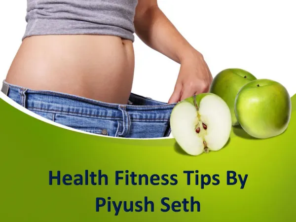 Health Fitness Tips By Piyush Seth