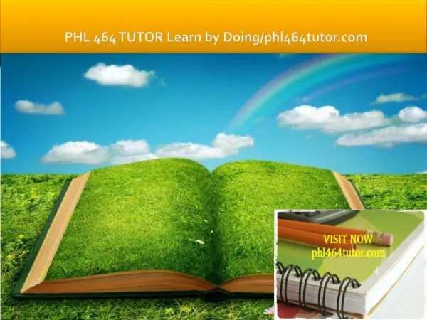PHL 464 TUTOR Learn by Doing/phl464tutor.com