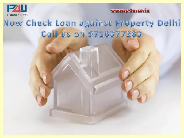 Now Check Loan against Property Delhi Call 9716377283