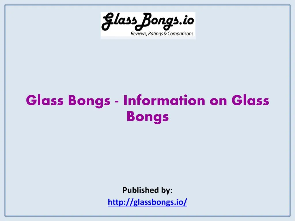 glass bongs information on glass bongs published by http glassbongs io