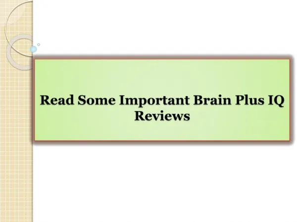 Read Some Important Brain Plus IQ Reviews